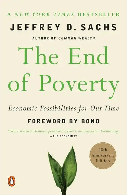 The End of Poverty: Economic Possibilities for Our Time - Paperback