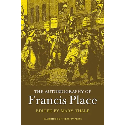 The Autobiography of Francis Place: 1771 1854 - Paperback