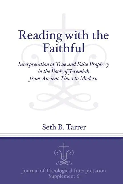 Reading with the Faithful: Interpretation of True and False Prophecy in the Book of Jeremiah from Ancient to Modern - Paperback