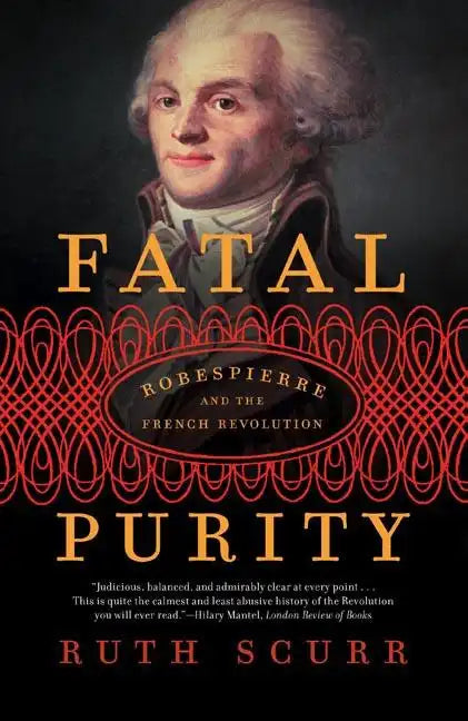 Fatal Purity: Robespierre and the French Revolution - Paperback