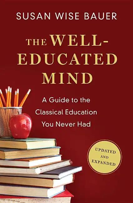 The Well-Educated Mind: A Guide to the Classical Education You Never Had - Hardcover
