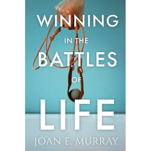 Winning In the Battles of Life: Discover Keys to Victory - Paperback
