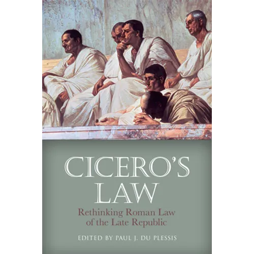 Cicero's Law: Rethinking Roman Law of the Late Republic - Paperback
