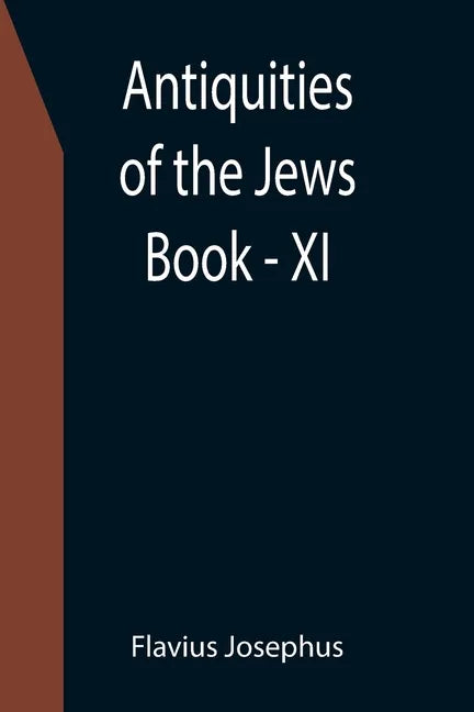Antiquities of the Jews; Book - XI - Paperback