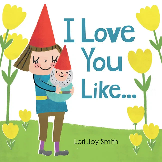 I Love You Like ... - Hardcover