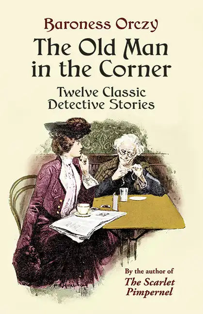 The Old Man in the Corner: Twelve Classic Detective Stories - Paperback