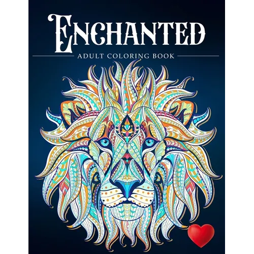 Enchanted: A Coloring Book and a Colorful Journey Into a Whimsical Universe - Paperback