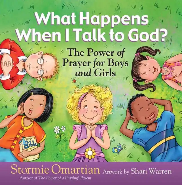 What Happens When I Talk to God?: The Power of Prayer for Boys and Girls - Hardcover