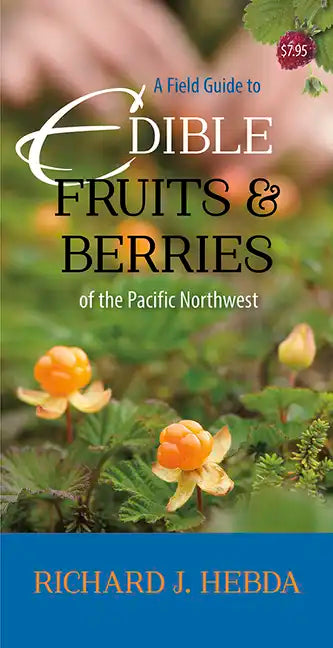 A Field Guide to Edible Fruits and Berries of the Pacific Northwest