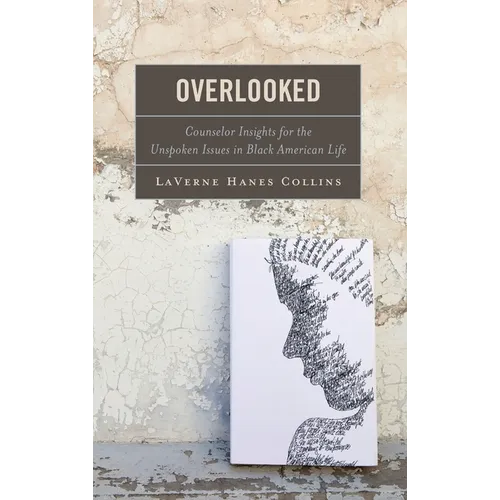 Overlooked: Counselor Insights for the Unspoken Issues in Black American Life - Hardcover