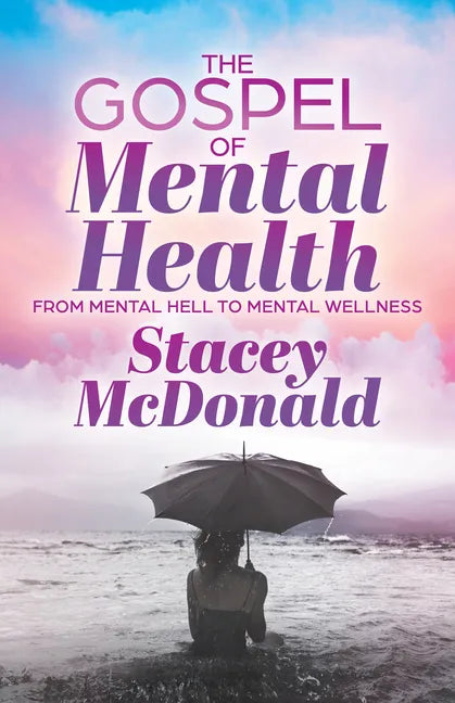The Gospel of Mental Health: From Mental Hell to Mental Wellness - Paperback