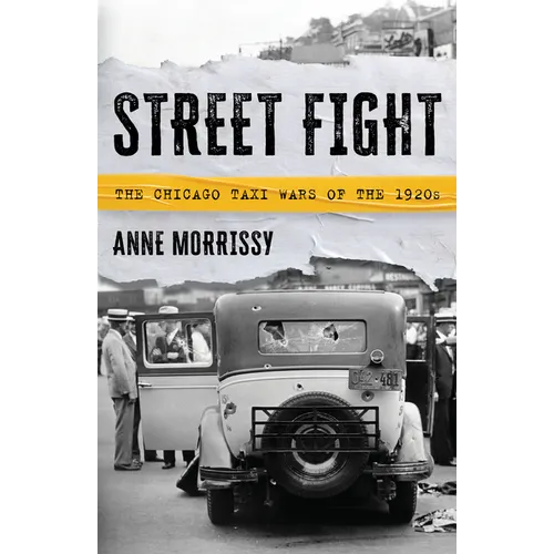 Street Fight: The Chicago Taxi Wars of the 1920s - Hardcover