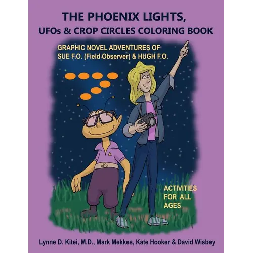 THE PHOENIX LIGHTS, UFOs & CROP CIRCLES COLORING BOOK: Adventures of Sue FO (Field Observer) & Hugh FO - Paperback
