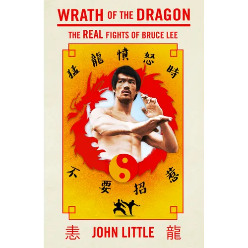 Wrath of the Dragon: The Real Fights of Bruce Lee - Paperback
