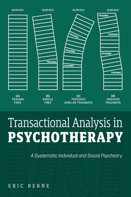 Transactional Analysis in Psychotherapy: A Systematic Individual and Social Psychiatry - Paperback