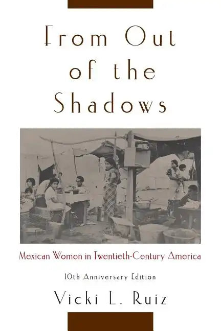 From Out of the Shadows: Mexican Women in Twentieth-Century America - Paperback