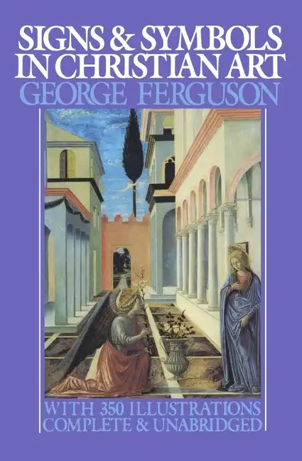 Signs and Symbols in Christian Art: With Illustrations from Paintings from the Renaissance - Paperback