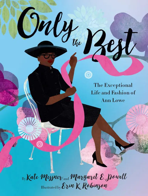 Only the Best: The Exceptional Life and Fashion of Ann Lowe - Hardcover