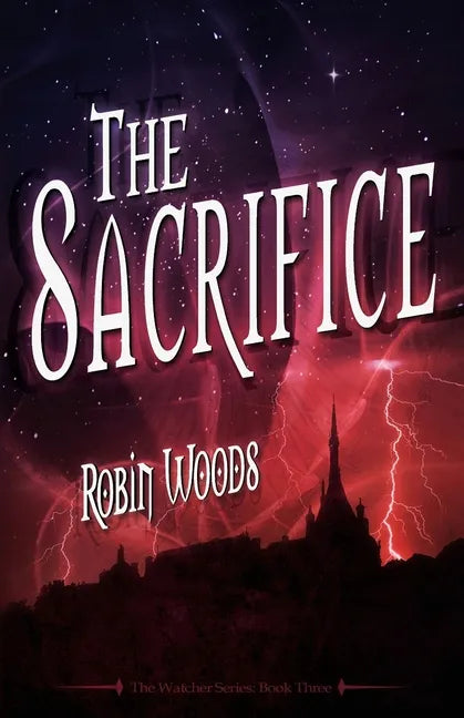 The Sacrifice: The Watcher Series: Book Three - Paperback
