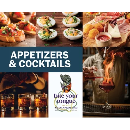 Appetizers &amp; Cocktails - Bite Your Tongue - Hardcover