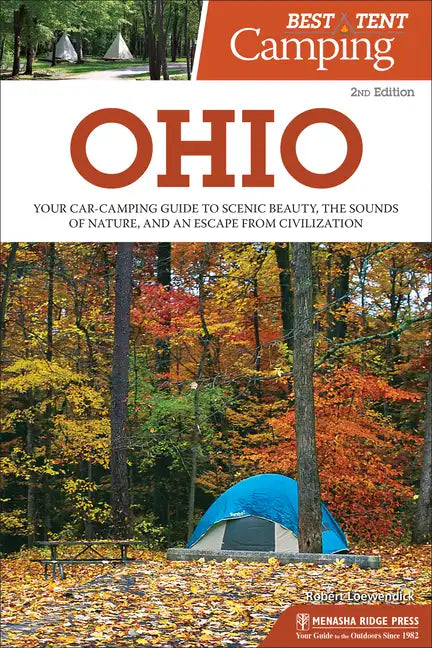 Best Tent Camping: Ohio: Your Car-Camping Guide to Scenic Beauty, the Sounds of Nature, and an Escape from Civilization - Paperback