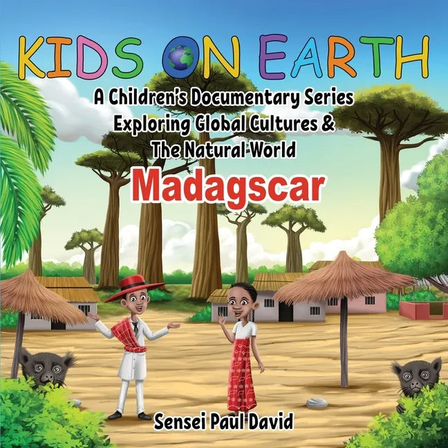 Kids On Earth: A Children's Documentary Series Exploring Global Cultures and The Natural World: Madagascar - Paperback