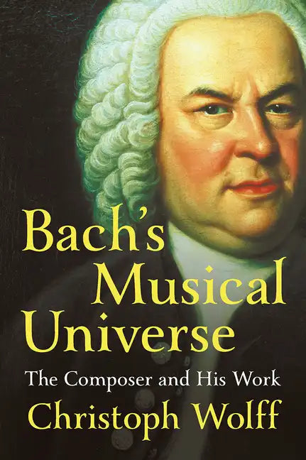 Bach's Musical Universe: The Composer and His Work - Hardcover