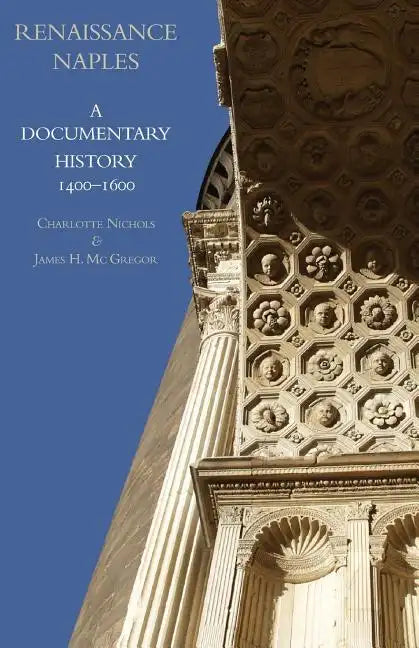 Renaissance Naples: A Documentary History, 1400-1600 - Paperback