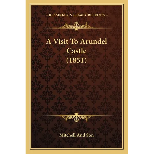 A Visit To Arundel Castle (1851) - Paperback