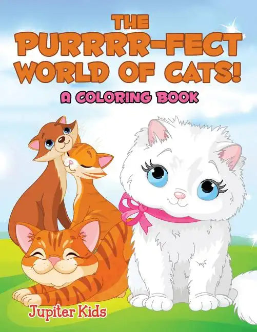 The Purrrr-fect World of Cats! (A Coloring Book) - Paperback