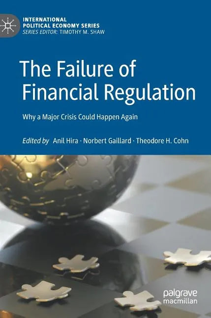 The Failure of Financial Regulation: Why a Major Crisis Could Happen Again - Hardcover