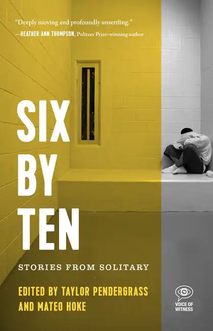 Six by Ten: Stories from Solitary - Paperback