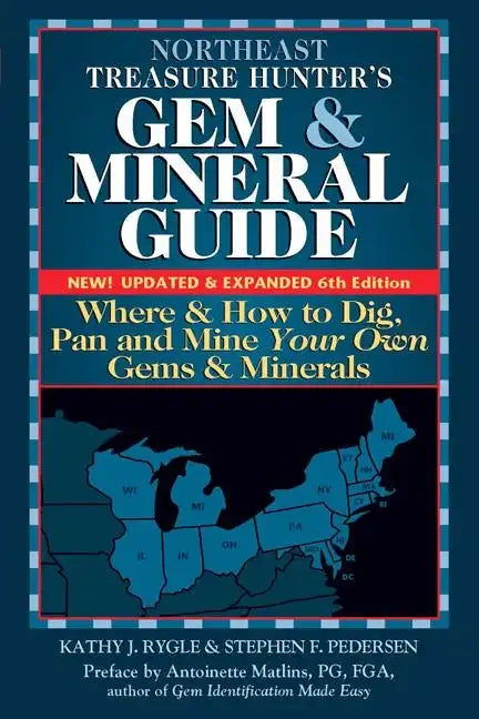 Northeast Treasure Hunter's Gem and Mineral Guide (6th Edition): Where and How to Dig, Pan and Mine Your Own Gems and Minerals - Hardcover
