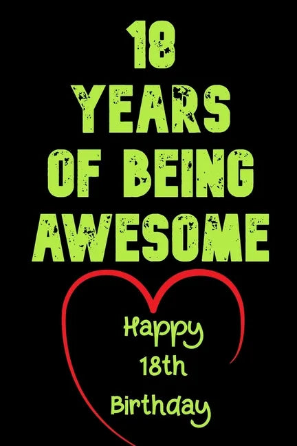 18 Years Of Being Awesome Happy 18th Birthday: 18 Years Old Gift for Boys & Girls - Paperback