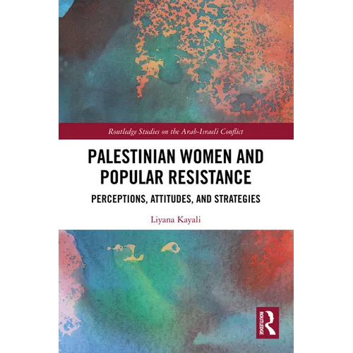 Palestinian Women and Popular Resistance: Perceptions, Attitudes, and Strategies - Paperback