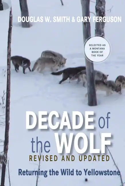 Decade of the Wolf, Revised and Updated: Returning the Wild to Yellowstone - Paperback
