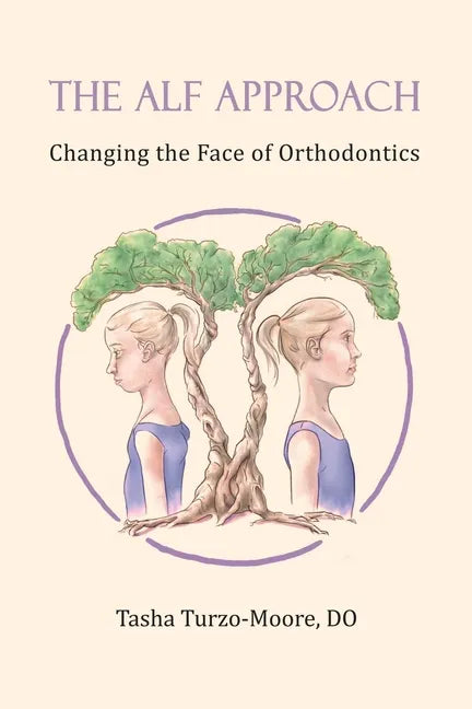 The ALF Approach: Changing the Face of Orthodontics - Paperback