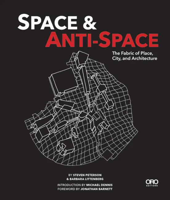 Space and Anti-Space: The Fabric of Place, City and Architecture - Paperback