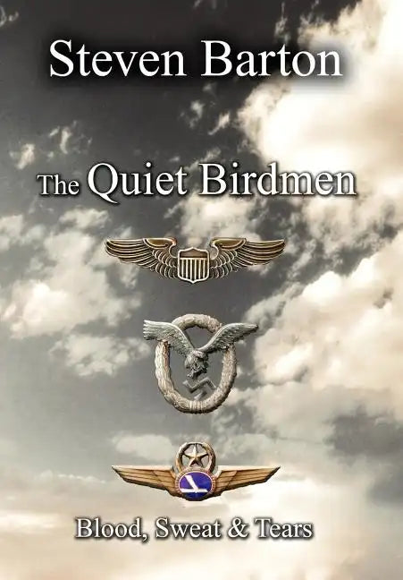 The Quiet Birdmen: Blood, Sweat & Tears - Hardcover