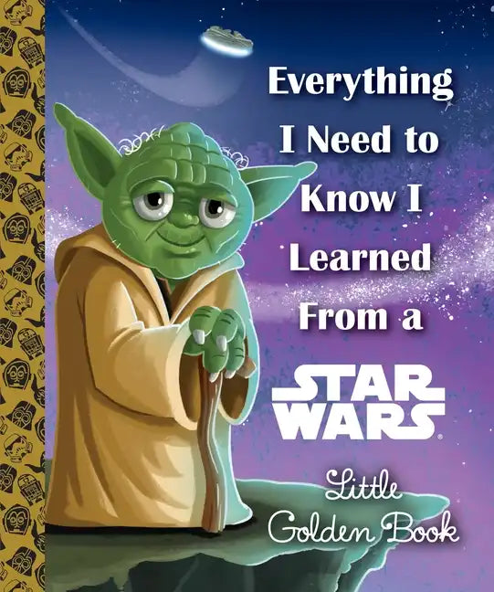 Everything I Need to Know I Learned from a Star Wars - Hardcover