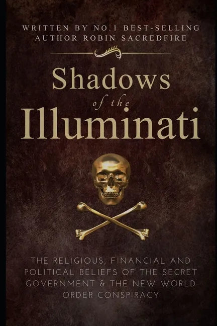 Shadows of the Illuminati: The Religious, Financial and Political Beliefs of the Secret Government & The New World Order Conspiracy - Paperback