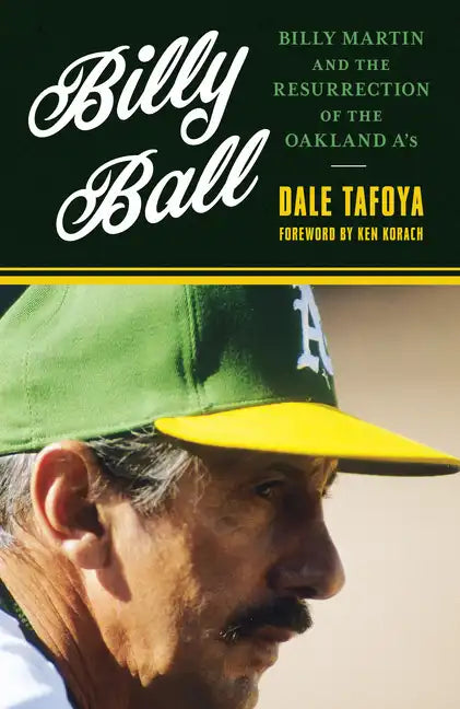 Billy Ball: Billy Martin and the Resurrection of the Oakland A's - Hardcover