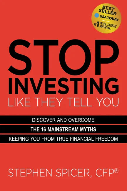 Stop Investing Like They Tell You (Expanded Edition): Discover and Overcome the 16 Mainstream Myths Keeping You from True Financial Freedom - Paperback