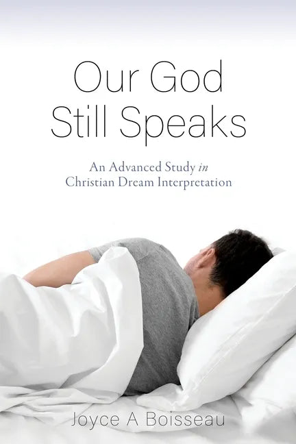 Our God Still Speaks: An Advanced Study in Christian Dream Interpretation - Paperback
