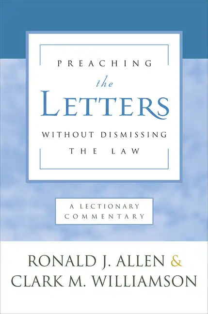 Preaching the Letters Without Dismissing the Law: A Lectionary Commentary - Paperback