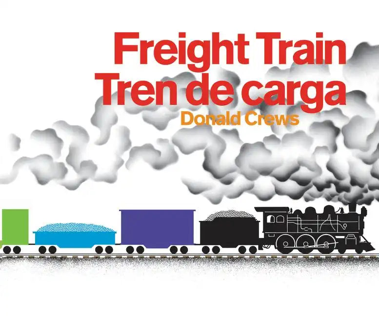 Freight Train/Tren de Carga Board Book: A Cledecott Honor Award Winner (Bilingual English-Spanish) - Board Book