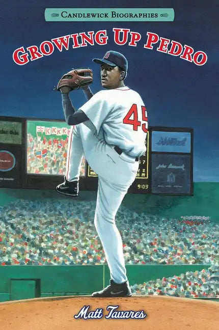 Growing Up Pedro: Candlewick Biographies: How the Martinez Brothers Made It from the Dominican Republic All the Way to Themajor Leagues - Paperback