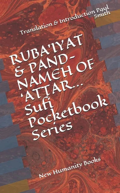 RUBA'IYAT & PAND-NAMEH OF 'ATTAR... Sufi Pocketbook Series: New Humanity Books - Paperback