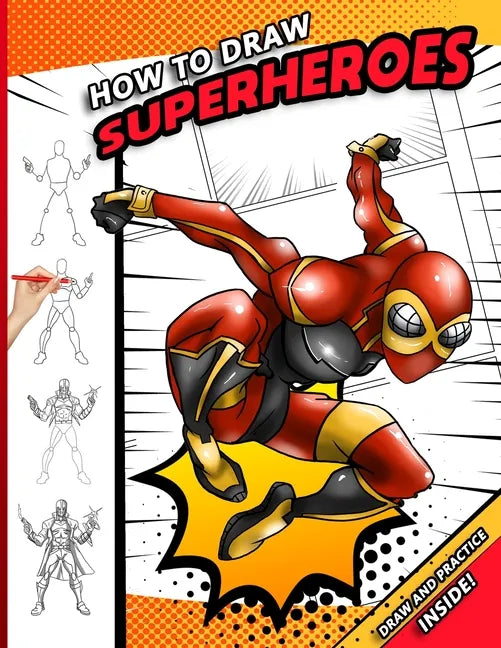How To Draw Superheroes: A Step by Step Drawing Book for young comic fans - Paperback