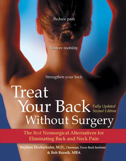 Treat Your Back Without Surgery: The Best Nonsurgical Alternatives for Eliminating Back and Neck Pain - Hardcover
